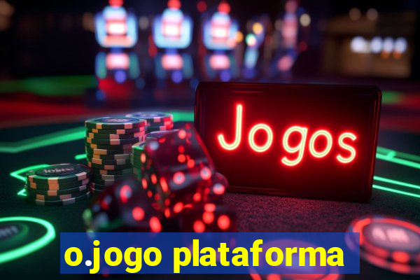 o.jogo plataforma