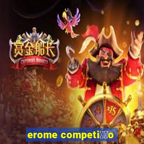 erome competi莽茫o