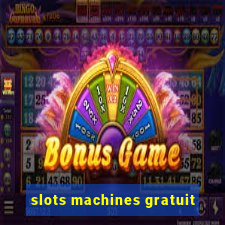 slots machines gratuit