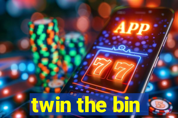 twin the bin