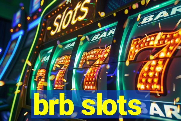 brb slots