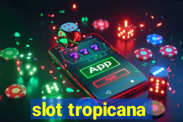 slot tropicana