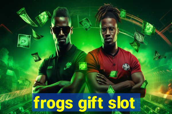 frogs gift slot