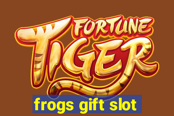 frogs gift slot