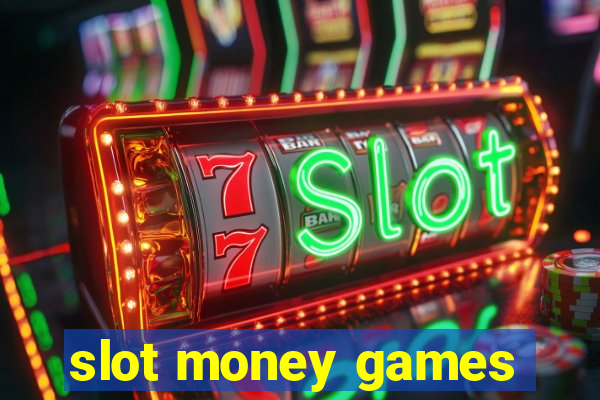 slot money games