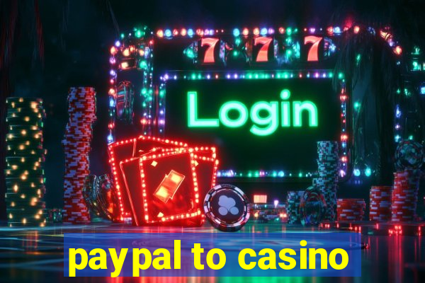 paypal to casino