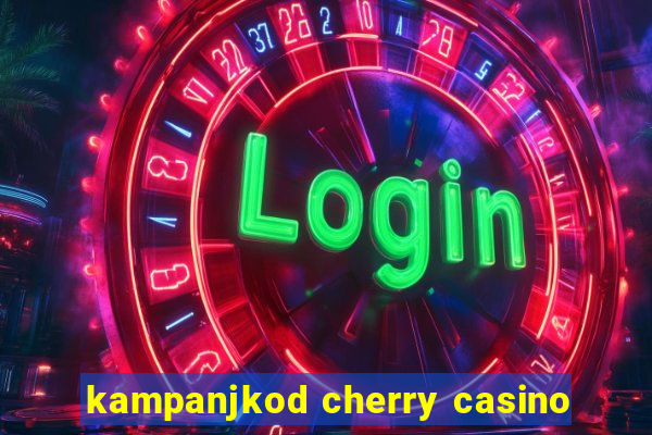 kampanjkod cherry casino