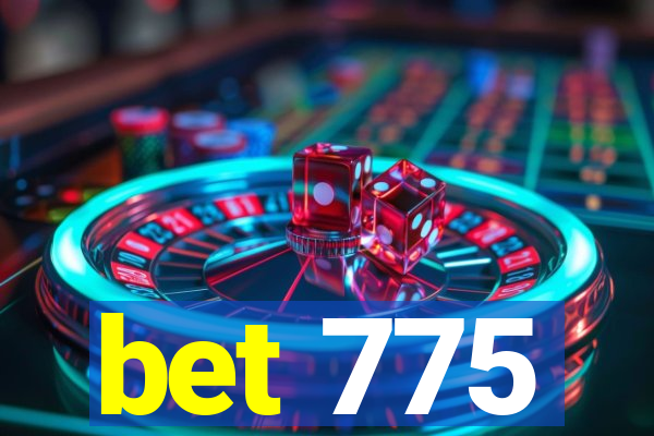 bet 775