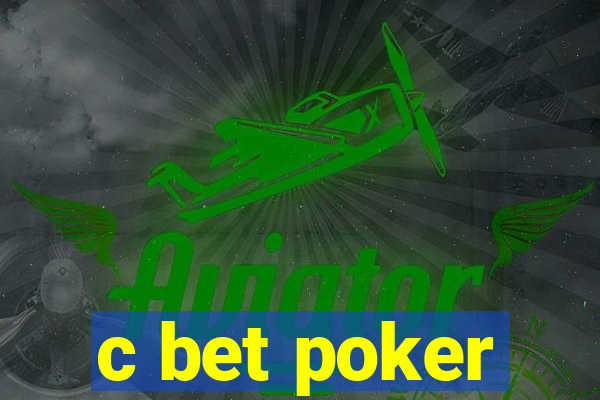 c bet poker