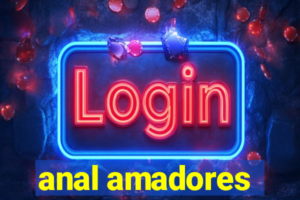 anal amadores