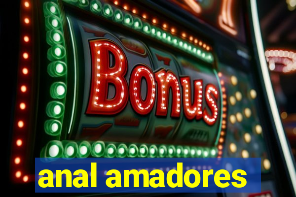 anal amadores