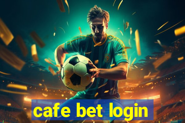 cafe bet login