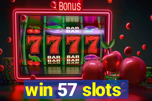 win 57 slots