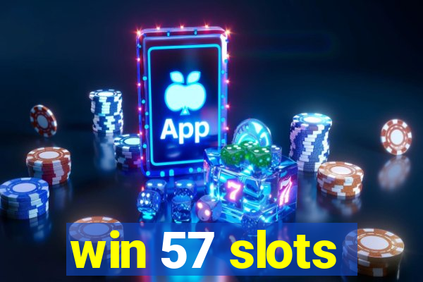 win 57 slots