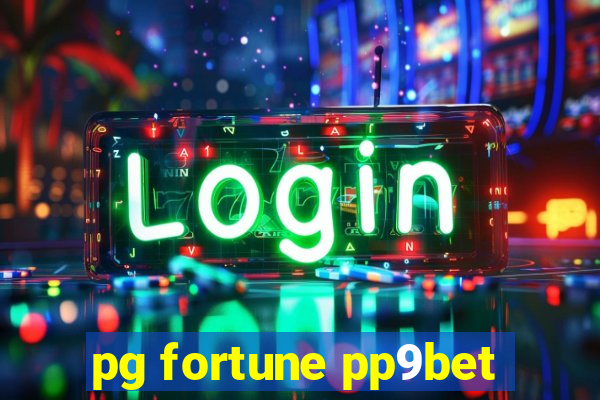 pg fortune pp9bet