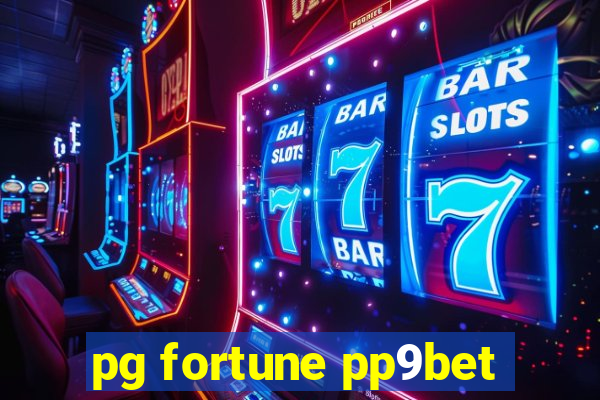 pg fortune pp9bet