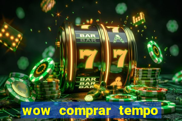 wow comprar tempo de jogo