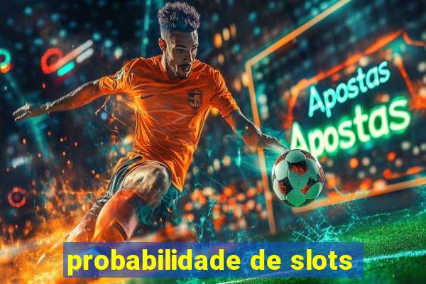 probabilidade de slots