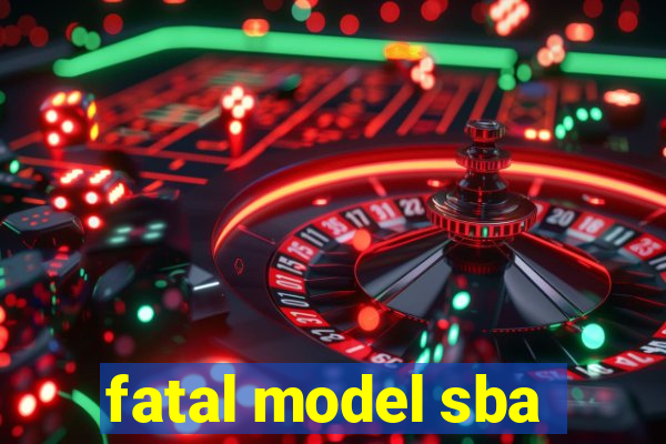 fatal model sba