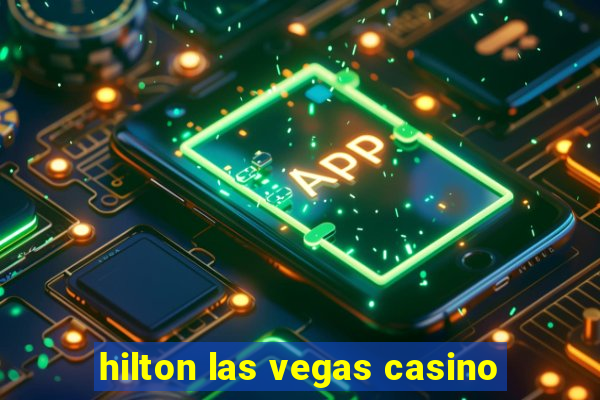 hilton las vegas casino