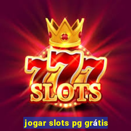 jogar slots pg grátis