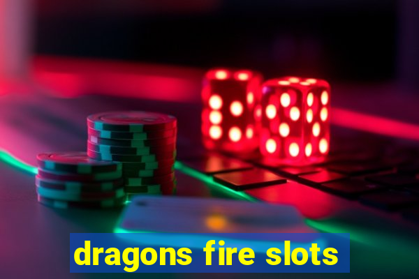 dragons fire slots