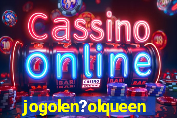 jogolen?olqueen