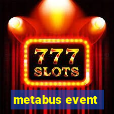 metabus event