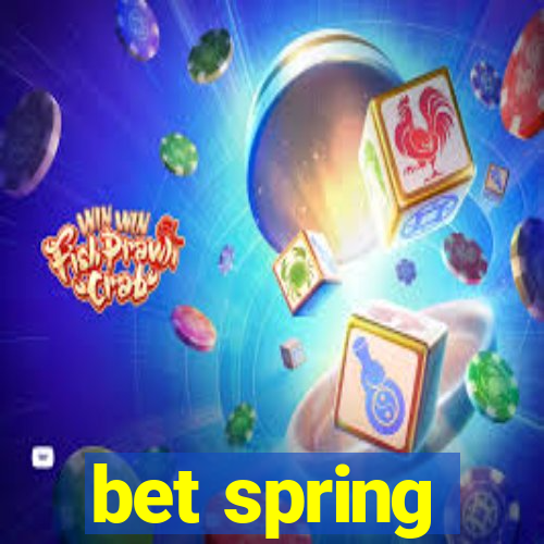 bet spring