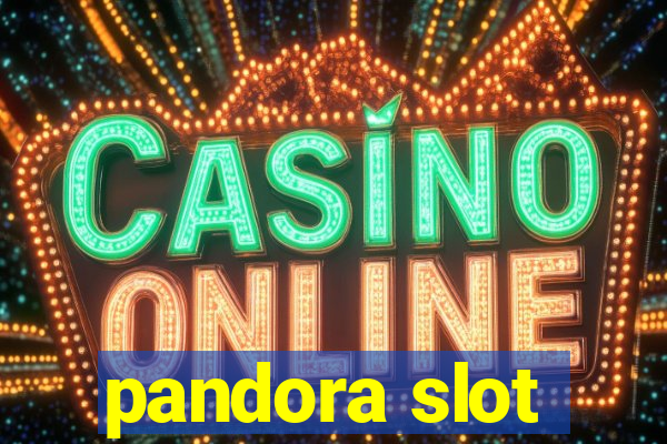 pandora slot