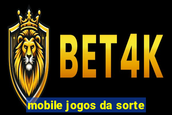 mobile jogos da sorte