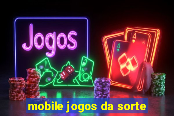 mobile jogos da sorte