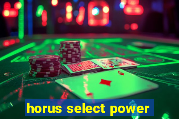 horus select power