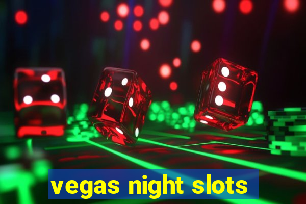 vegas night slots