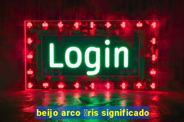 beijo arco 铆ris significado