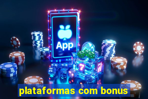 plataformas com bonus