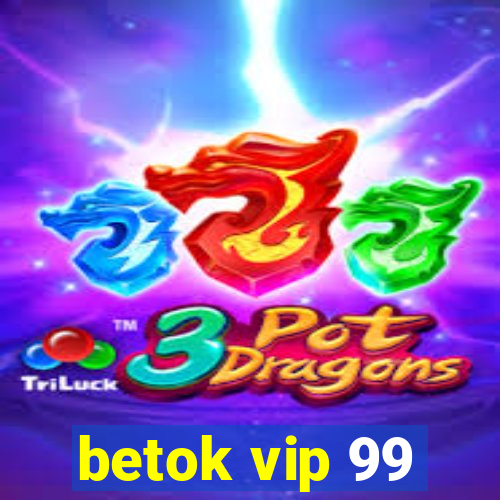 betok vip 99