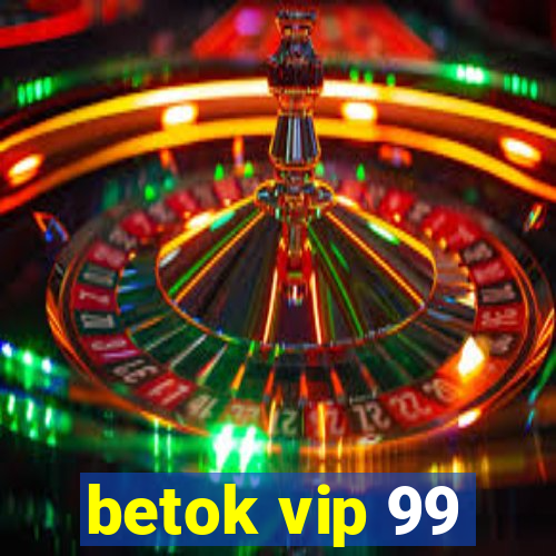 betok vip 99