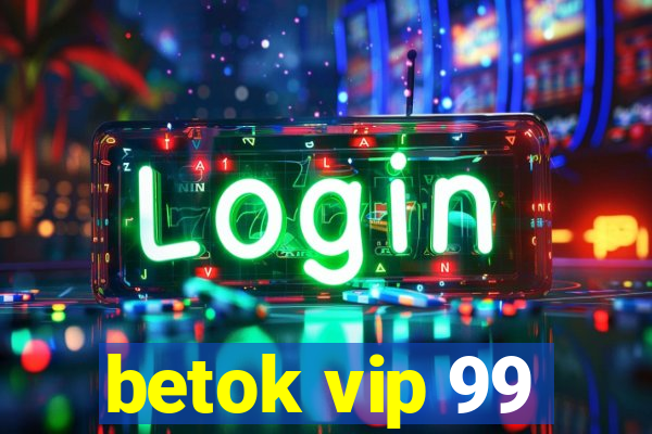 betok vip 99