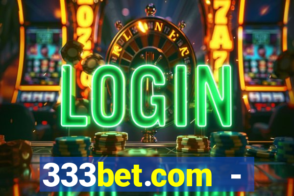 333bet.com - ca?a-níqueis online cassino