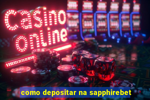 como depositar na sapphirebet