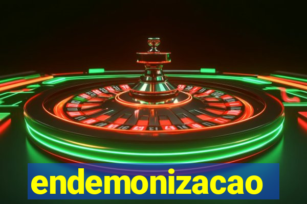 endemonizacao