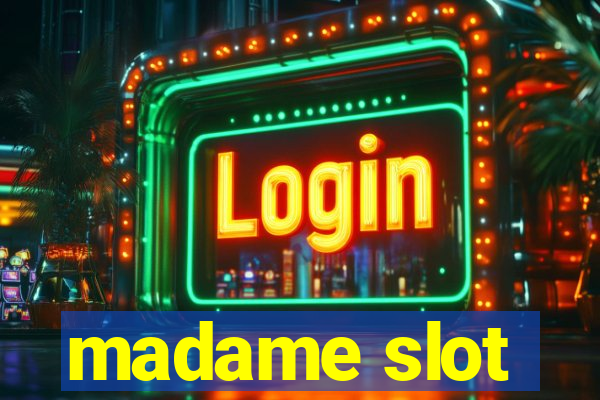 madame slot