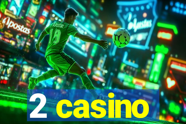 2 casino