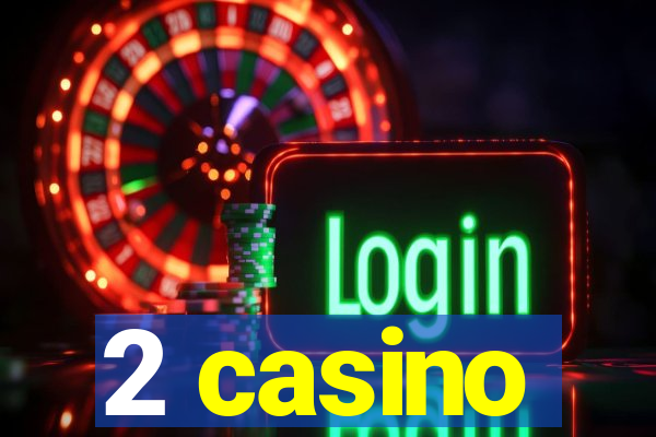 2 casino