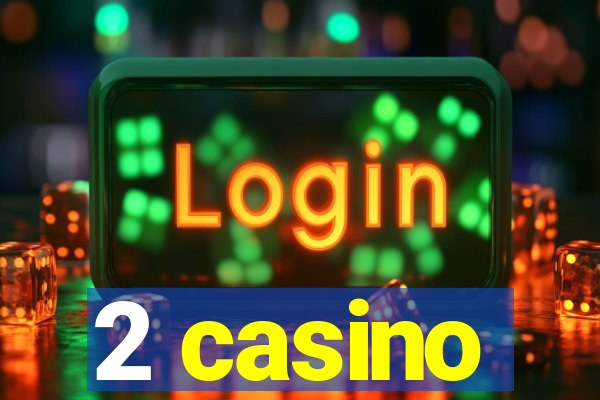 2 casino