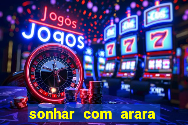 sonhar com arara jogo do bicho