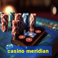 casino meridian