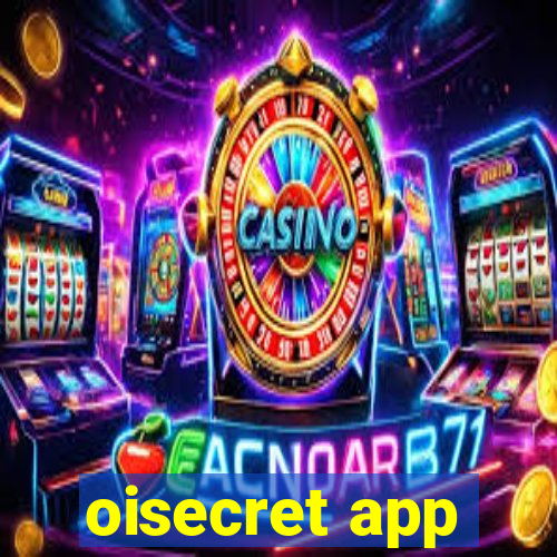 oisecret app