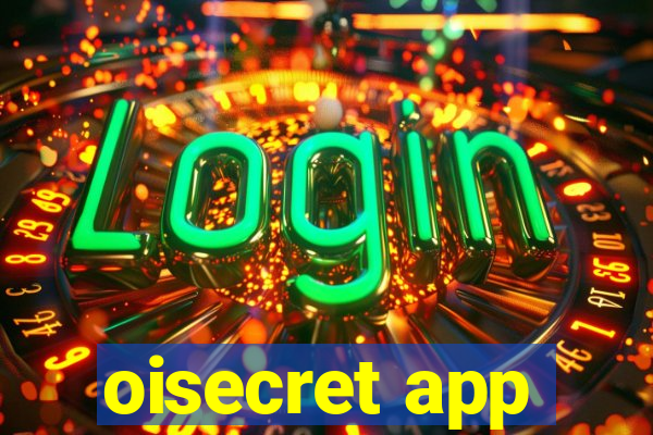 oisecret app